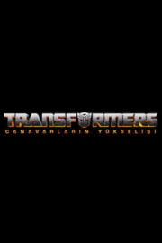 Transformers 6 Canavarların Yükselişi